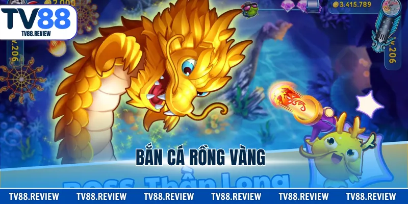 Bắn Cá Rồng Vàng - Săn Cá Nhận Thưởng Cực Lớn Tại TV88